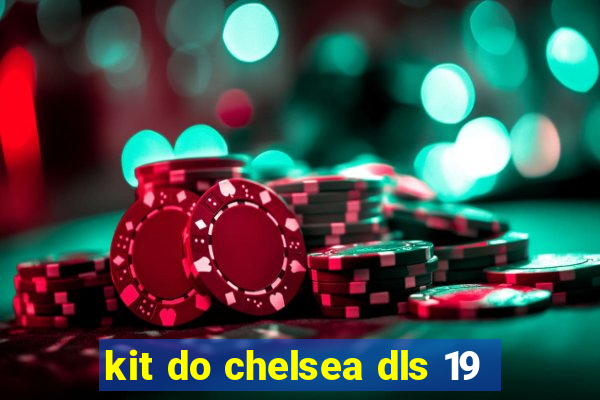 kit do chelsea dls 19